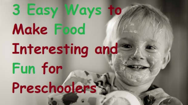 3-easy-ways-to-make-food-interesting-and-fun-for-preschoolers