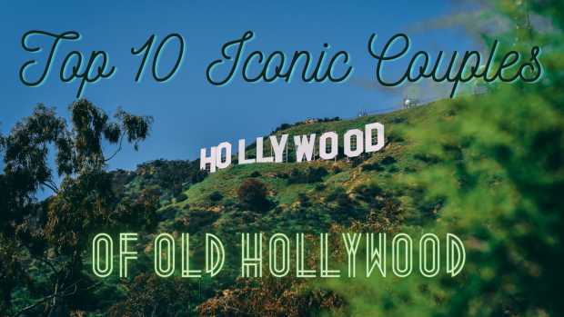 5 of Classic Hollywood&rsquo;s Famous Couples - ReelRundown