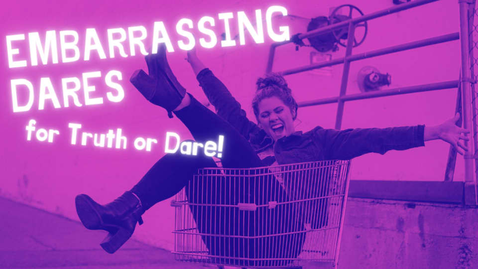 250+ Embarrassing Dares for Truth or Dare