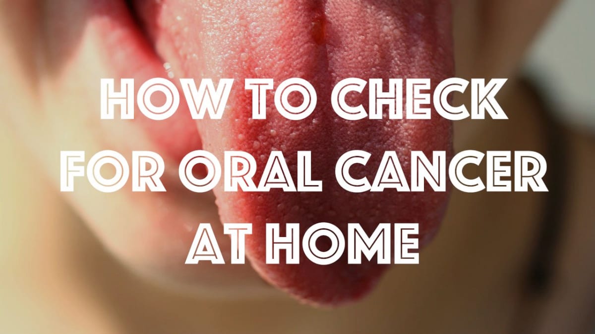 Præstation pessimistisk Pol How to Check for Mouth Cancer at Home - HealthProAdvice