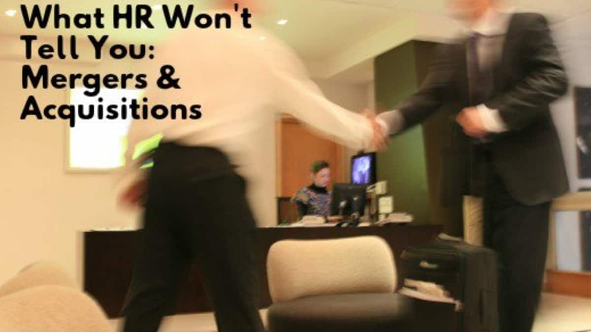 Mergers and Acquisitions: 10 Things HR Won't Tell You - ToughNickel