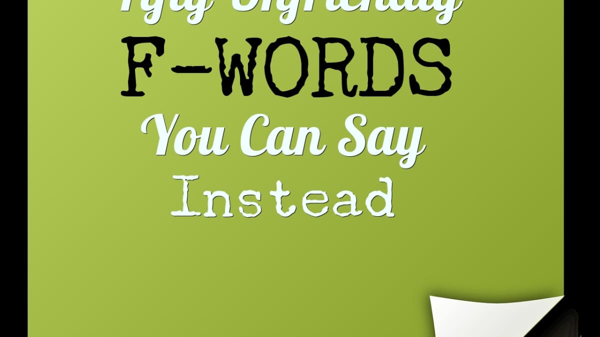 50 Unfriendly F-Words You Can Say Instead - Owlcation