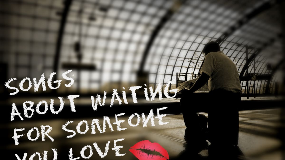 62 Songs About Waiting For Someone You Love Spinditty