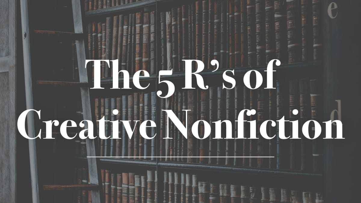 The Five R's of Creative Nonfiction - Owlcation