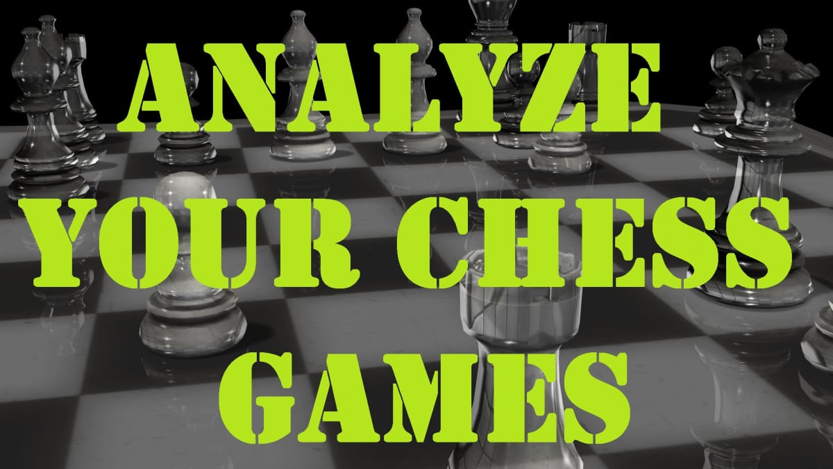 How to Analyze Your Chess Games