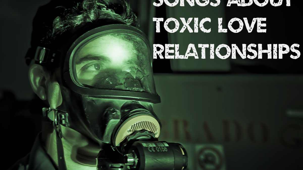 121 Songs About Toxic Love Relationships Spinditty