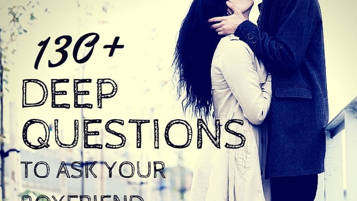 130 Deep Questions To Ask Your Boyfriend Pairedlife Relationships