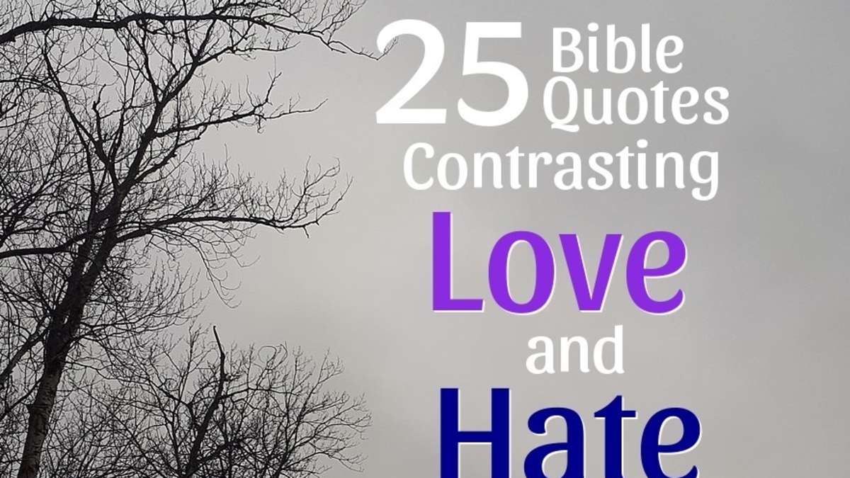 25 Bible Quotes Contrasting Love And Hate Letterpile Writing And Literature