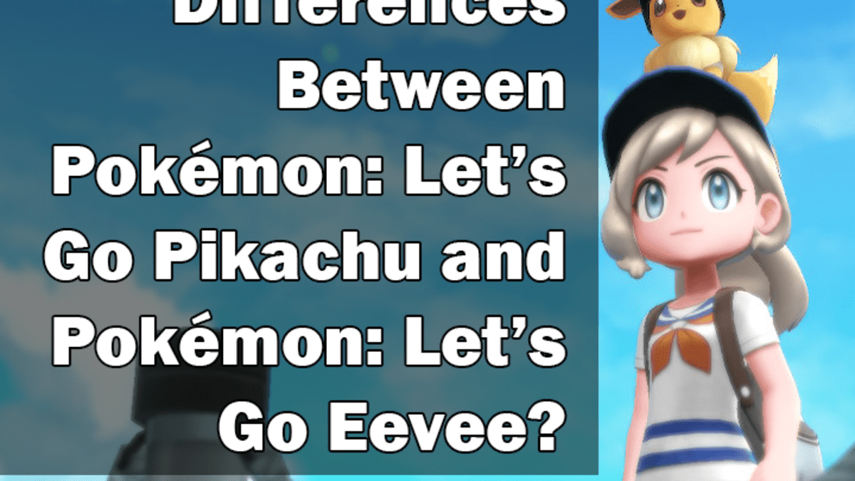 What Are The Differences Between Pokemon Let S Go Pikachu And Pokemon Let S Go Eevee Levelskip