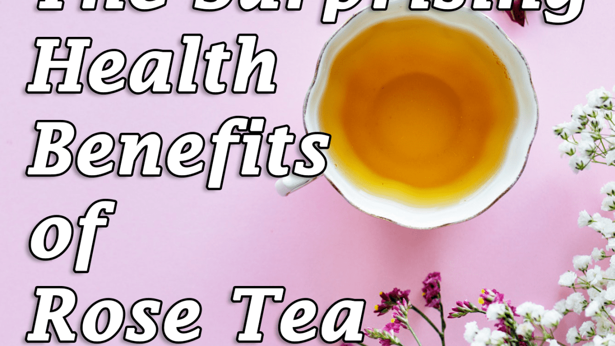 8 Surprising Benefits of Rose Tea