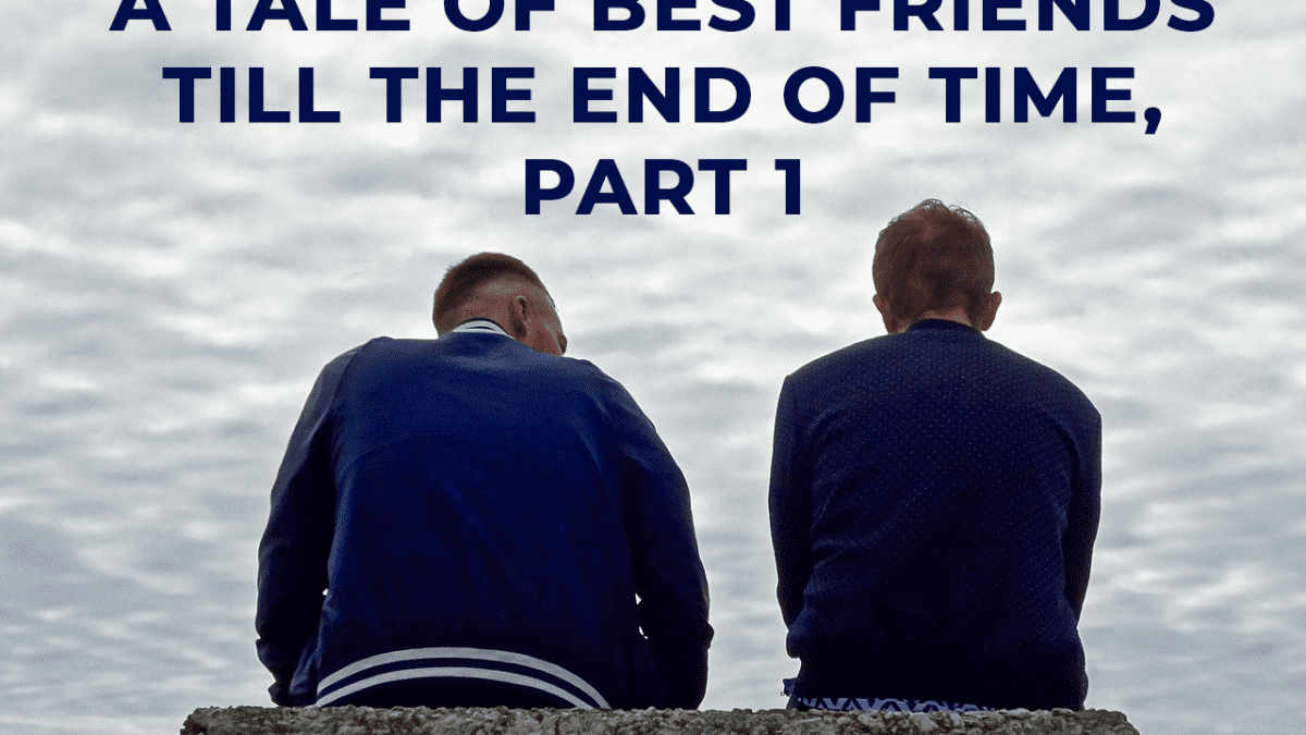Friends 'till the end 