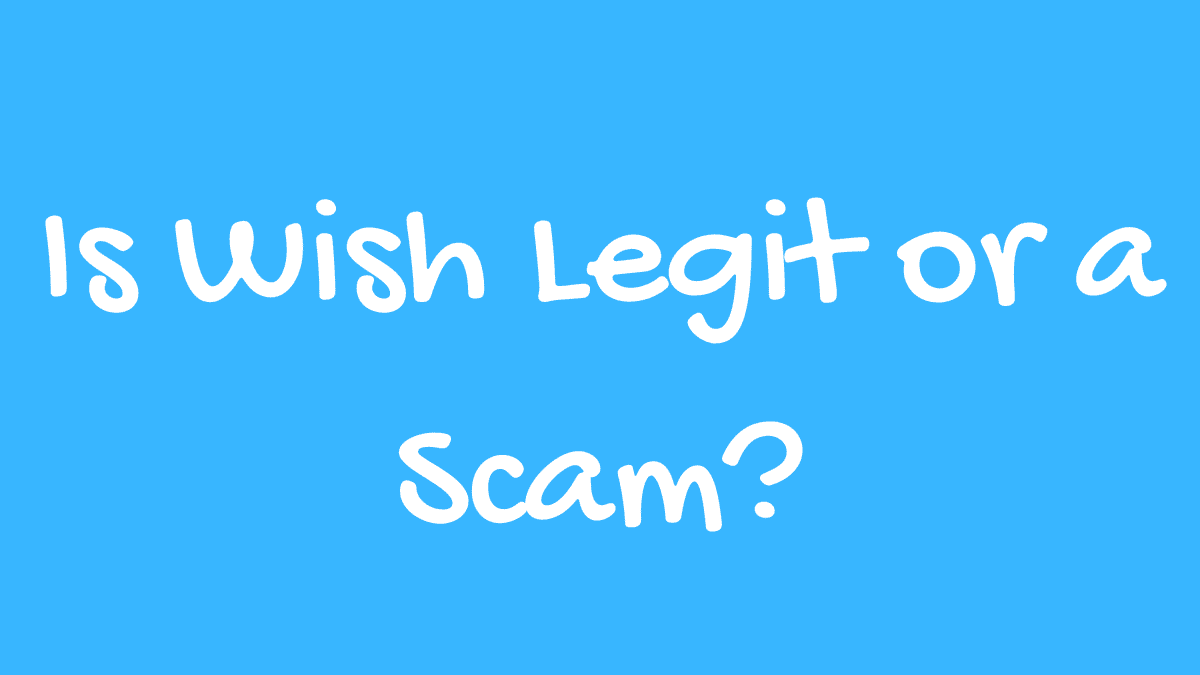 Is the Wish App Legit or a Scam: The Real Reasons Why It's so Cheap -  ToughNickel
