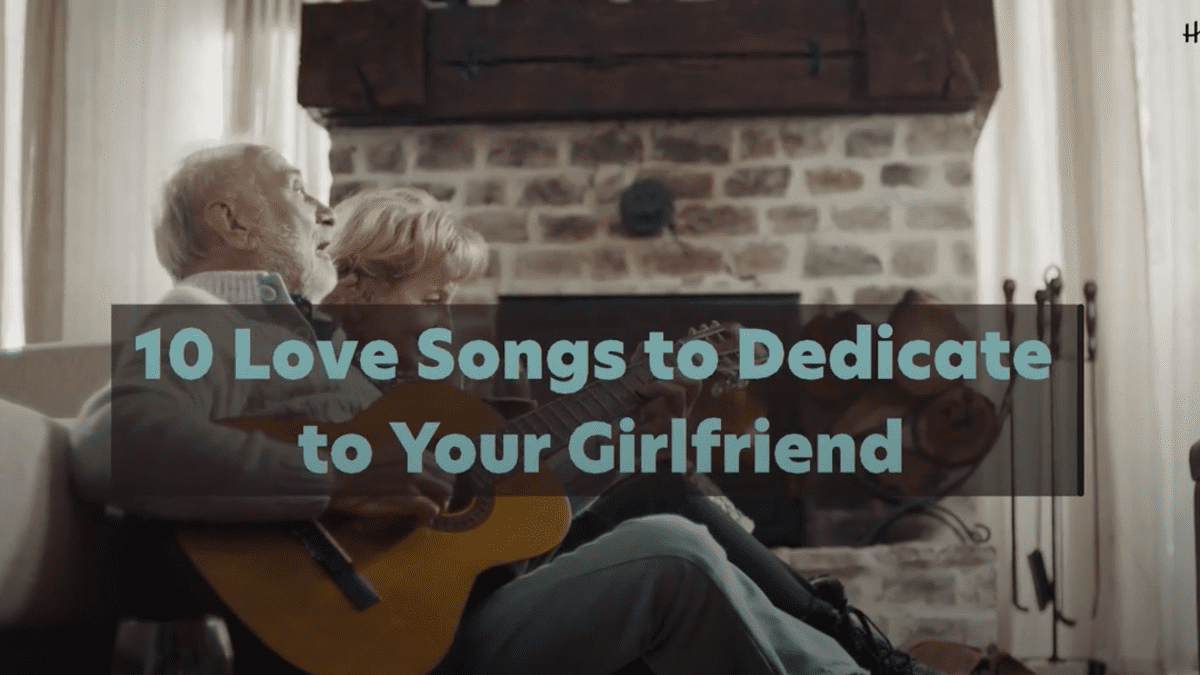 18 Love Songs to Dedicate to Your Girlfriend