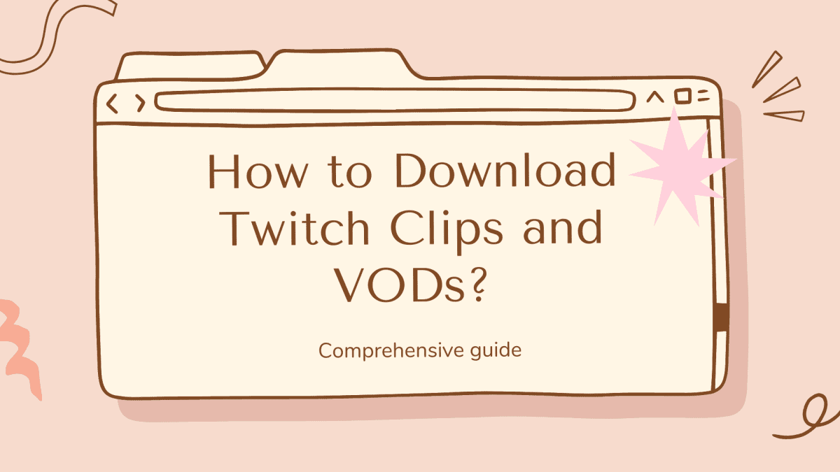 5 Free Ways to Download Twitch Video and Clips to PC/iPhone/iPad [Video]