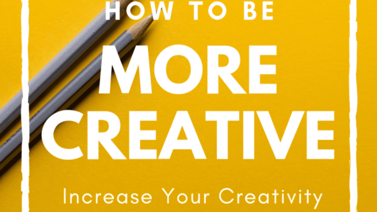 How to Increase Your Creativity