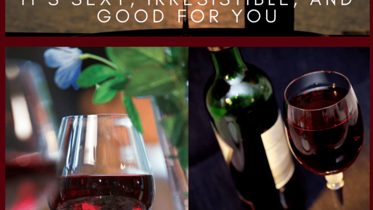 Red Wine Benefits It s Sexy Irresistible and Good for You