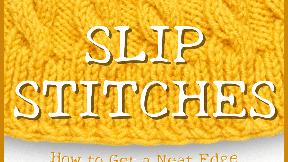 Why Slip First or Last Stitch in a Knitting Pattern Slip 1