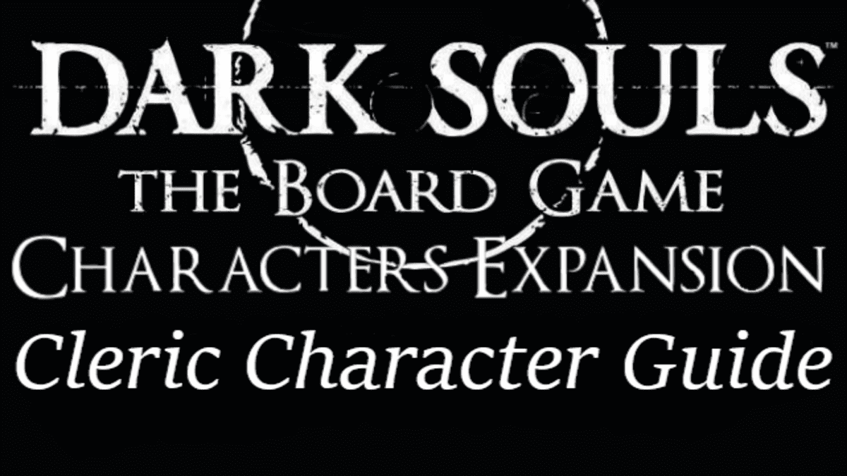 Dark Souls Board Game Character Guide: The Cleric - HobbyLark