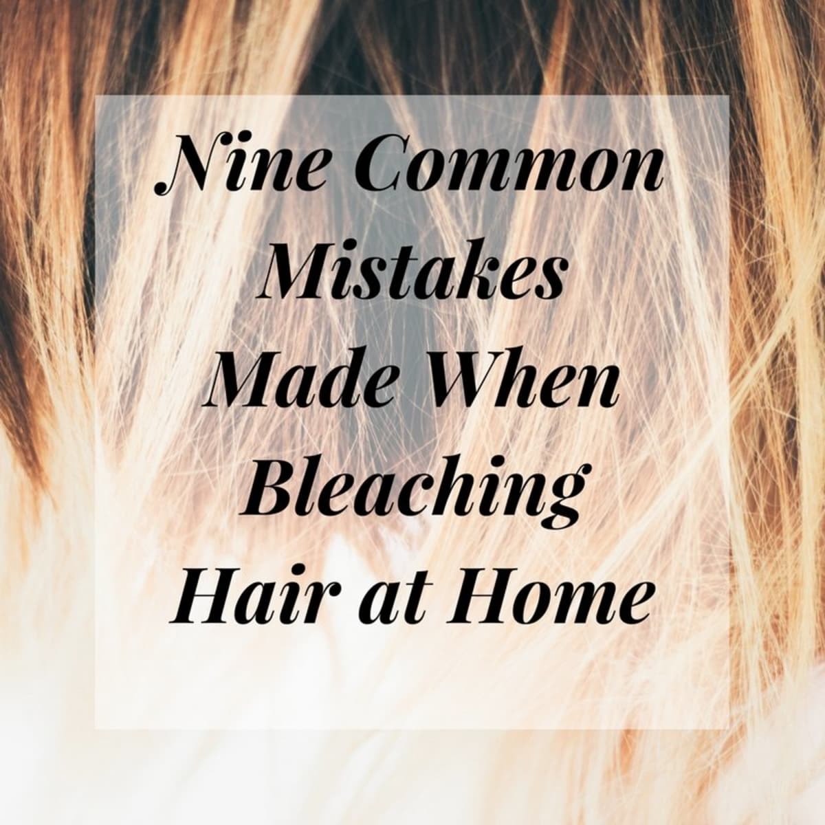 Top Nine Mistakes Made When Bleaching Hair at Home - Bellatory