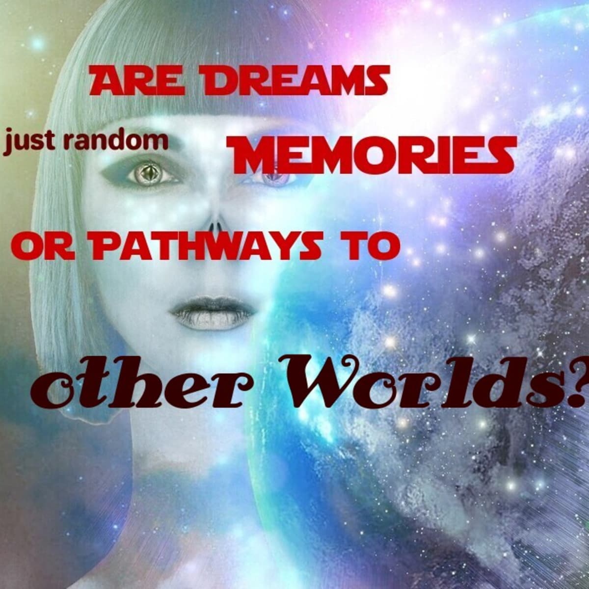 Are Dreams Really Just Random Memories or Pathways to Other Worlds