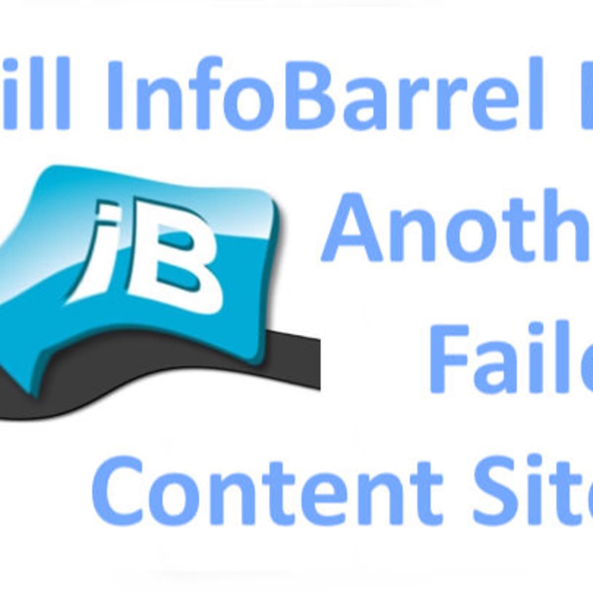 Will Infobarrel Be Another Failed Content Site Toughnickel