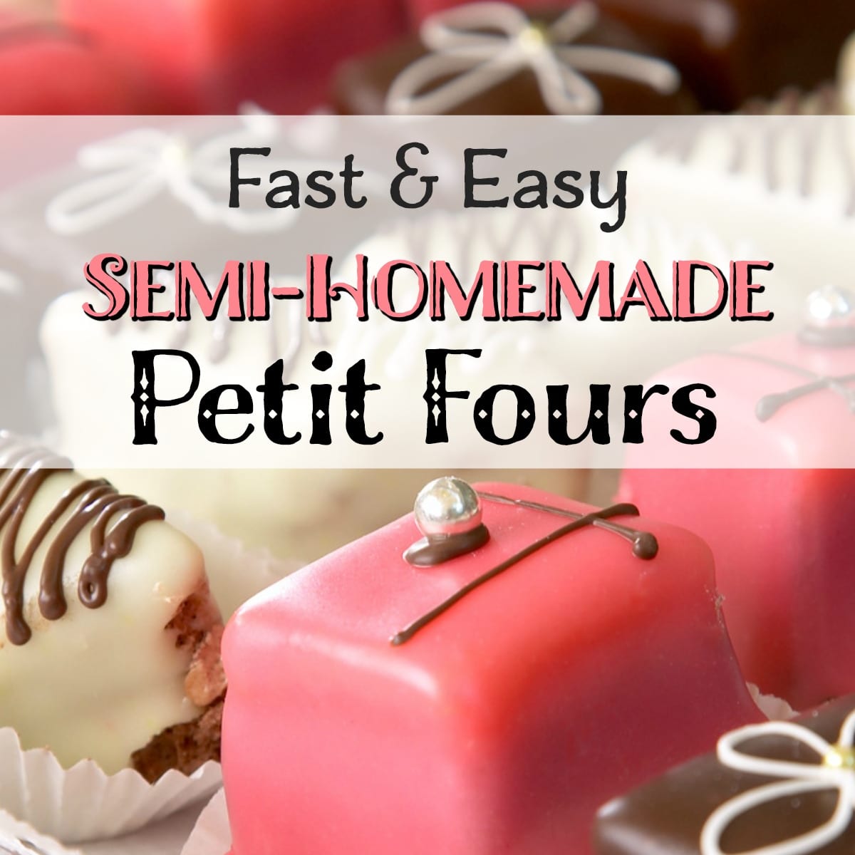 Easy Homemade Petit Fours - Always Eat Dessert
