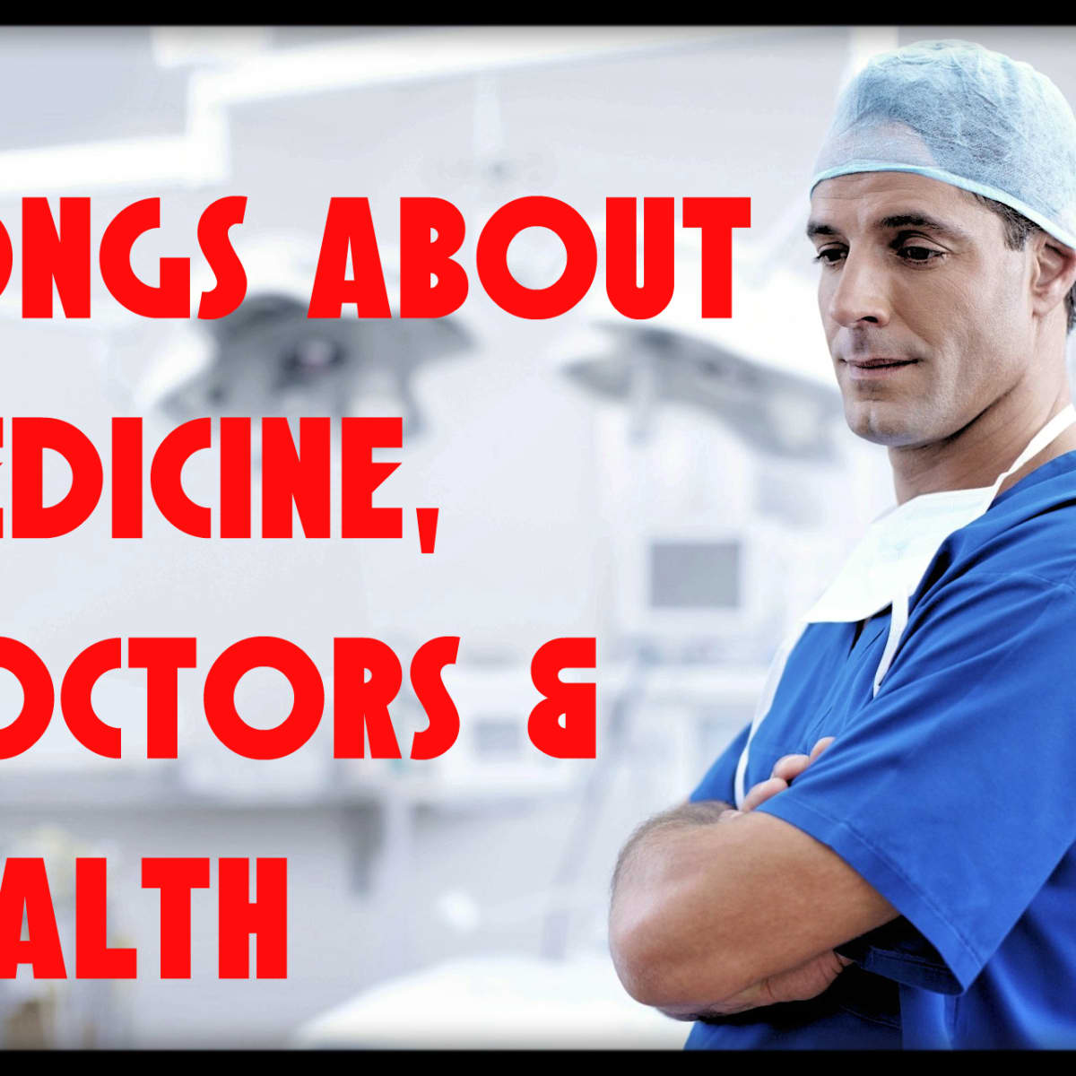 70 Songs About Medicine, Doctors, and Health - Spinditty