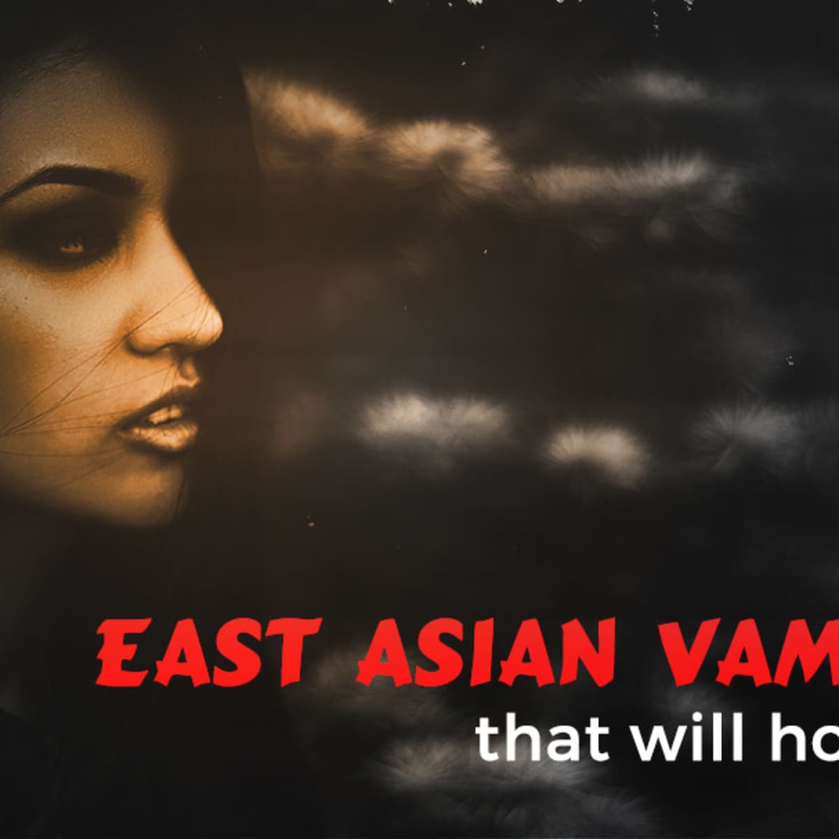 9 East Asian Vampires That Will Horrify You Owlcation