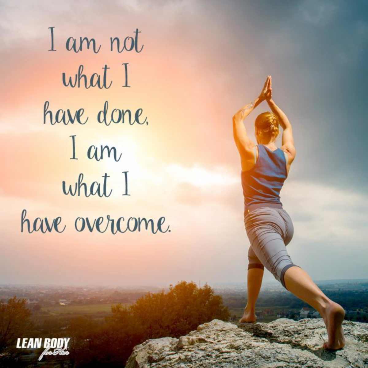 Who I Am: I Am Not What I Have Done, I Am What I Have Overcome 