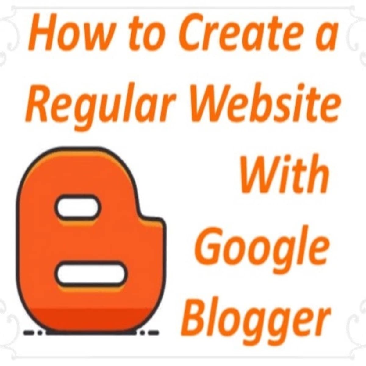 How to Create a Regular Website With Google Blogger - TurboFuture