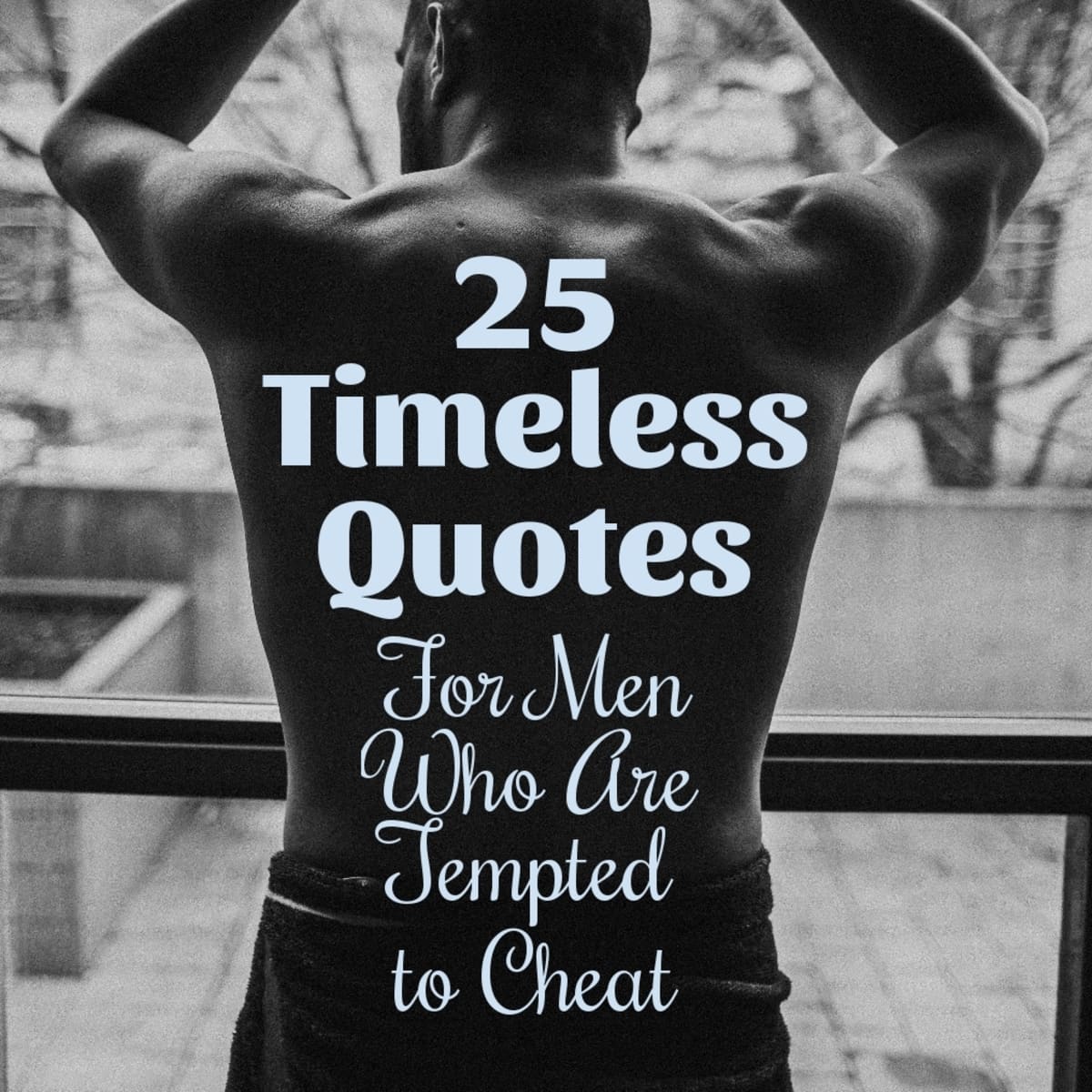 25 Timeless Quotes for Men Tempted to Cheat - PairedLife
