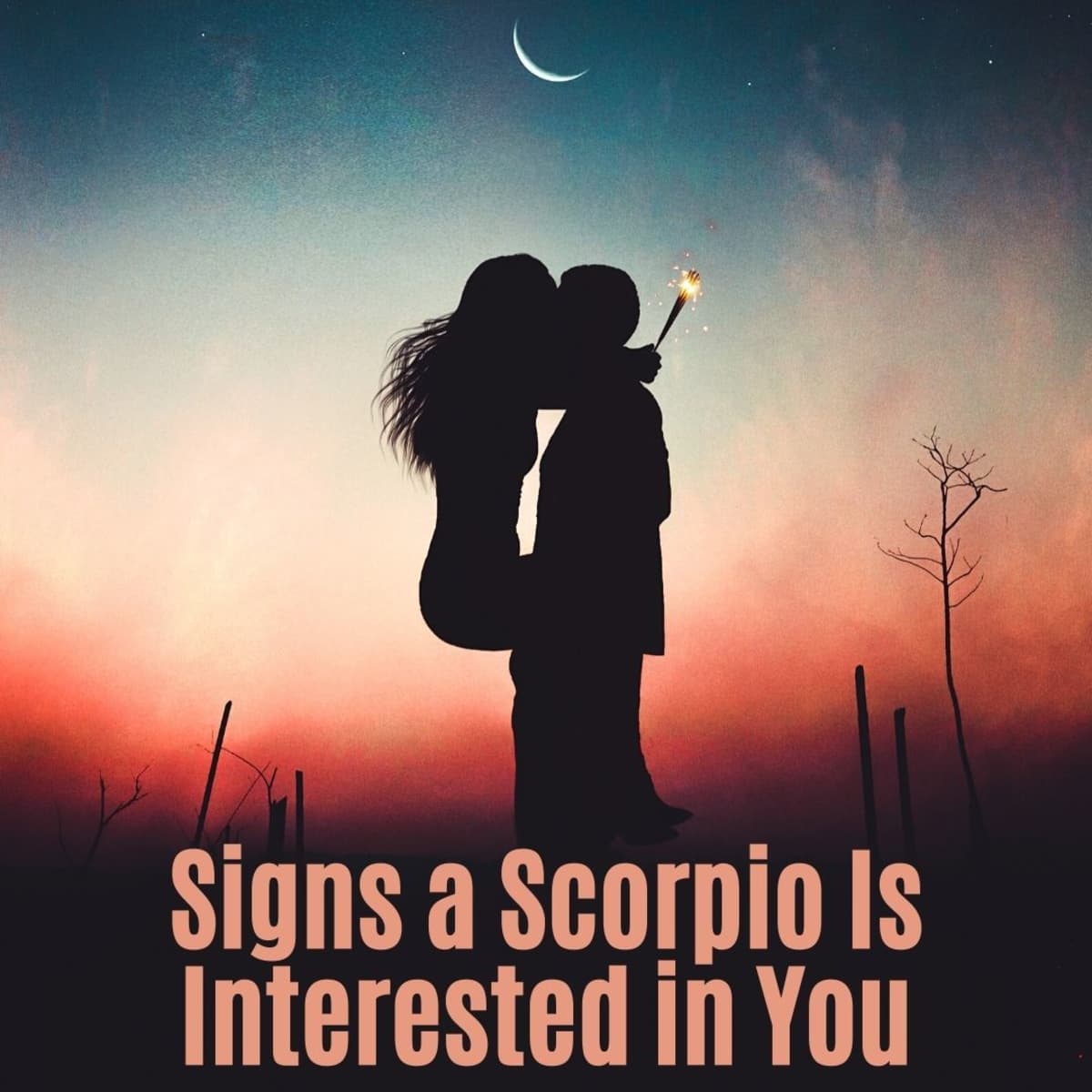 A has for feelings you scorpio man that signs How to