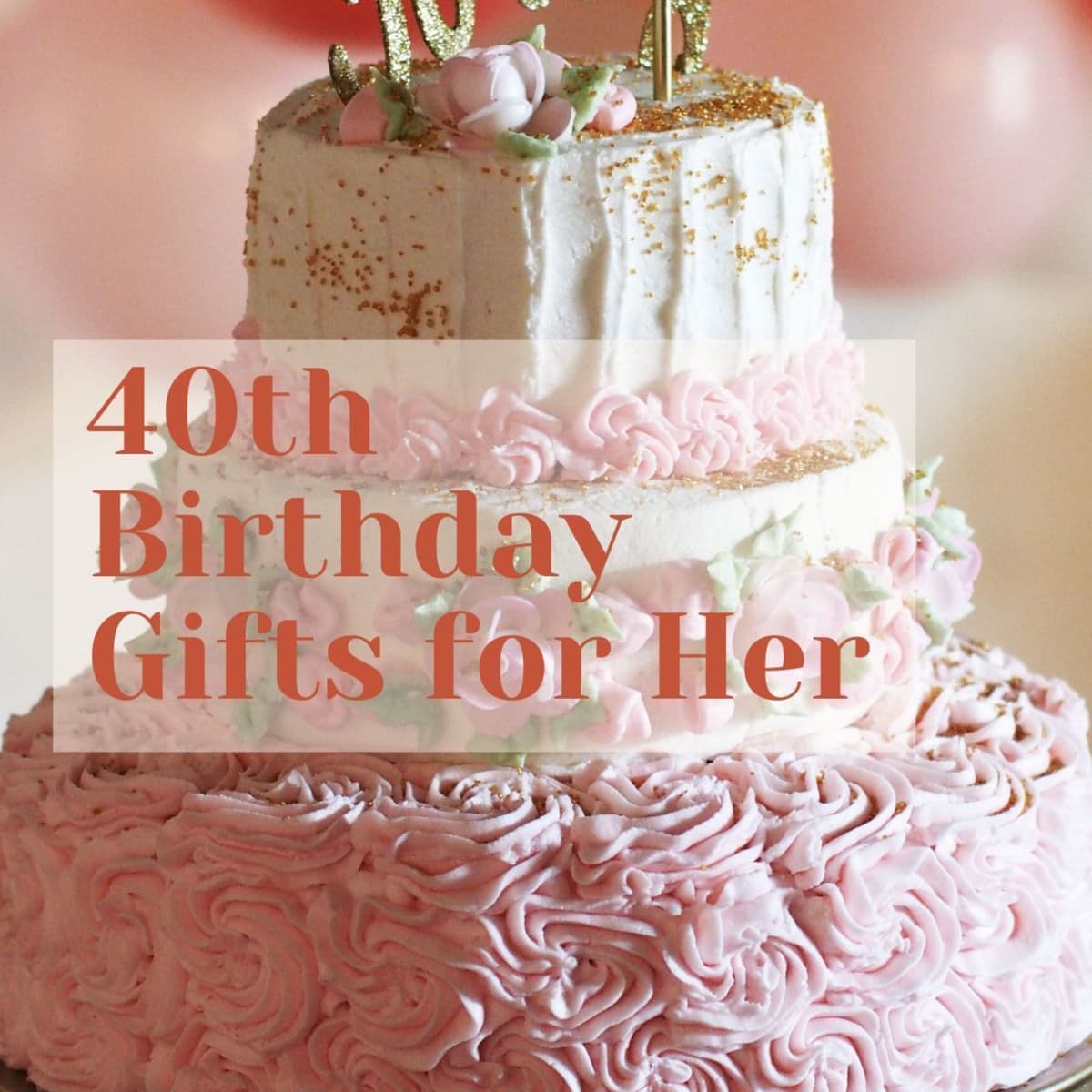 Hunting for Best 40th Birthday Gift Ideas for Women2022 These Curated 10 Gift  Ideas are Sure to be A Hit with Her