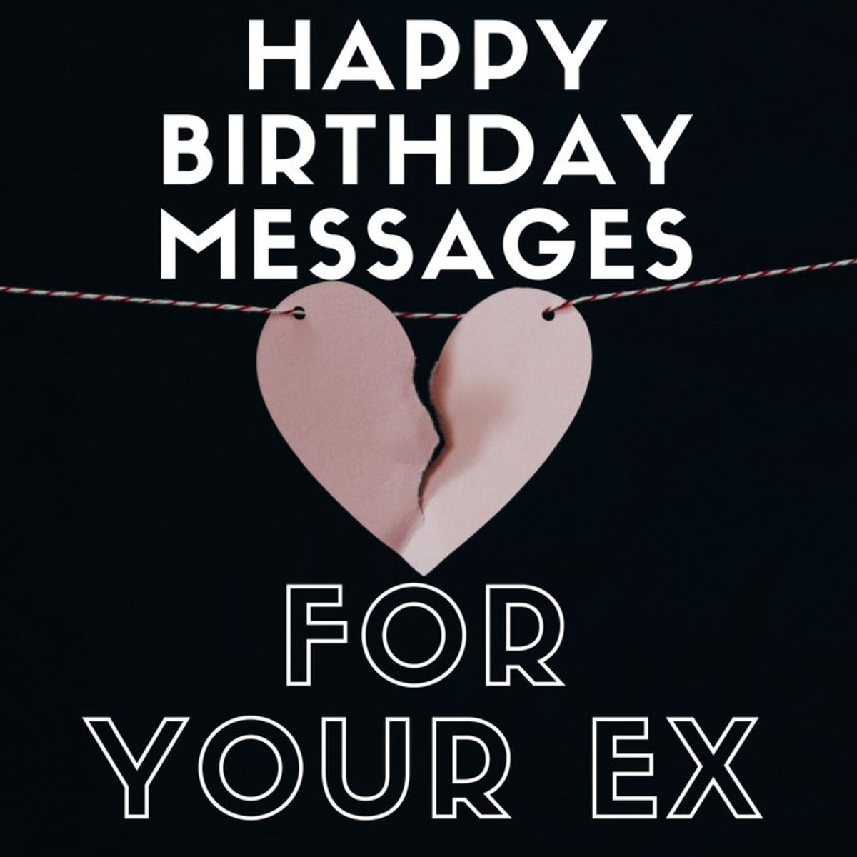 Happy Birthday Wishes For Your Ex Girlfriend Or Ex Boyfriend Holidappy