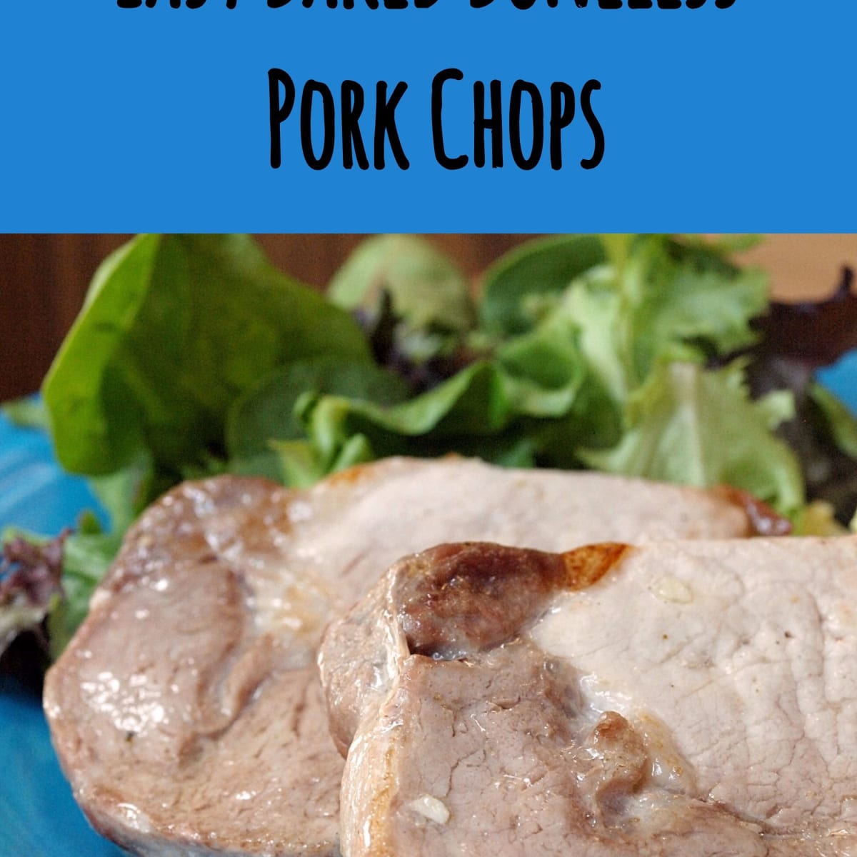 Easy Baked Boneless Pork Chops Delishably