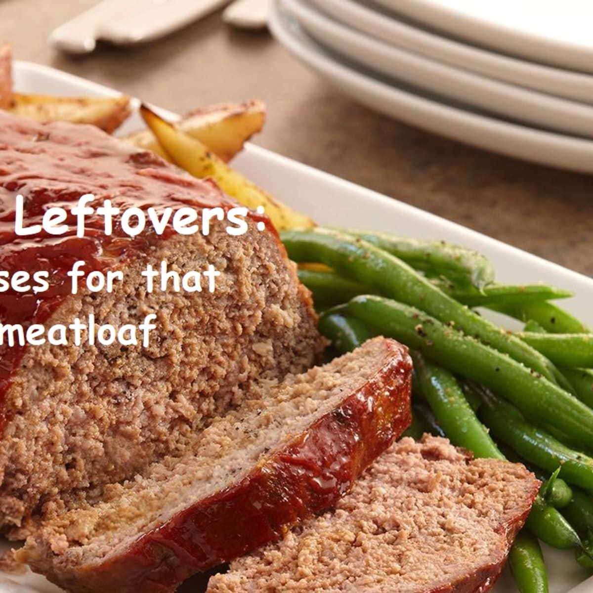 Loving Leftovers New Uses For That Old Meatloaf Delishably