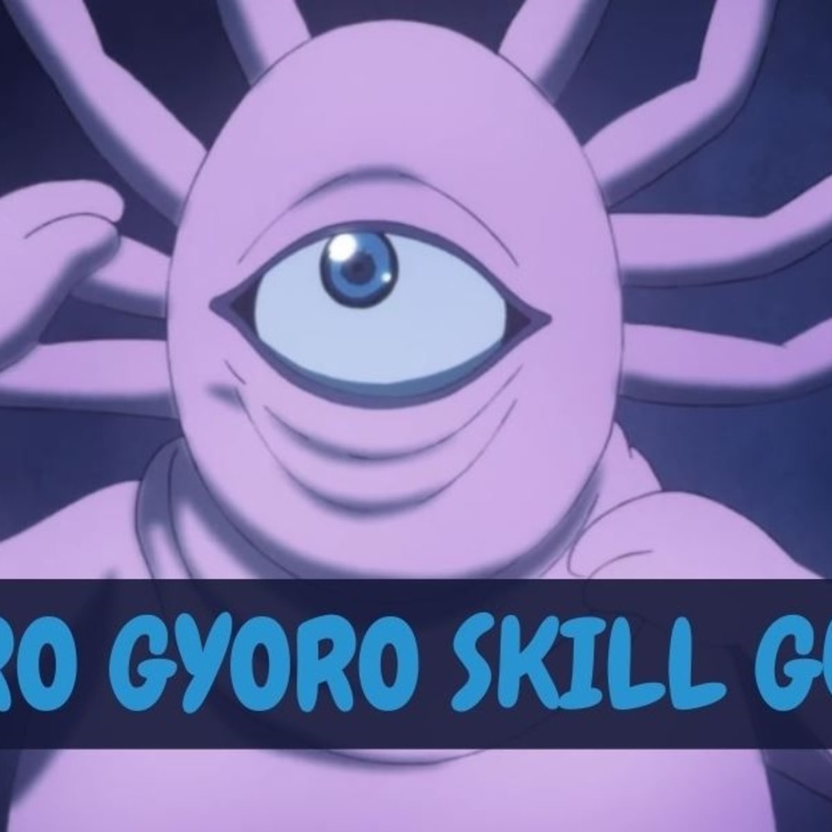 One Punch Man The Strongest Gyoro Gyoro Skill Guide Levelskip