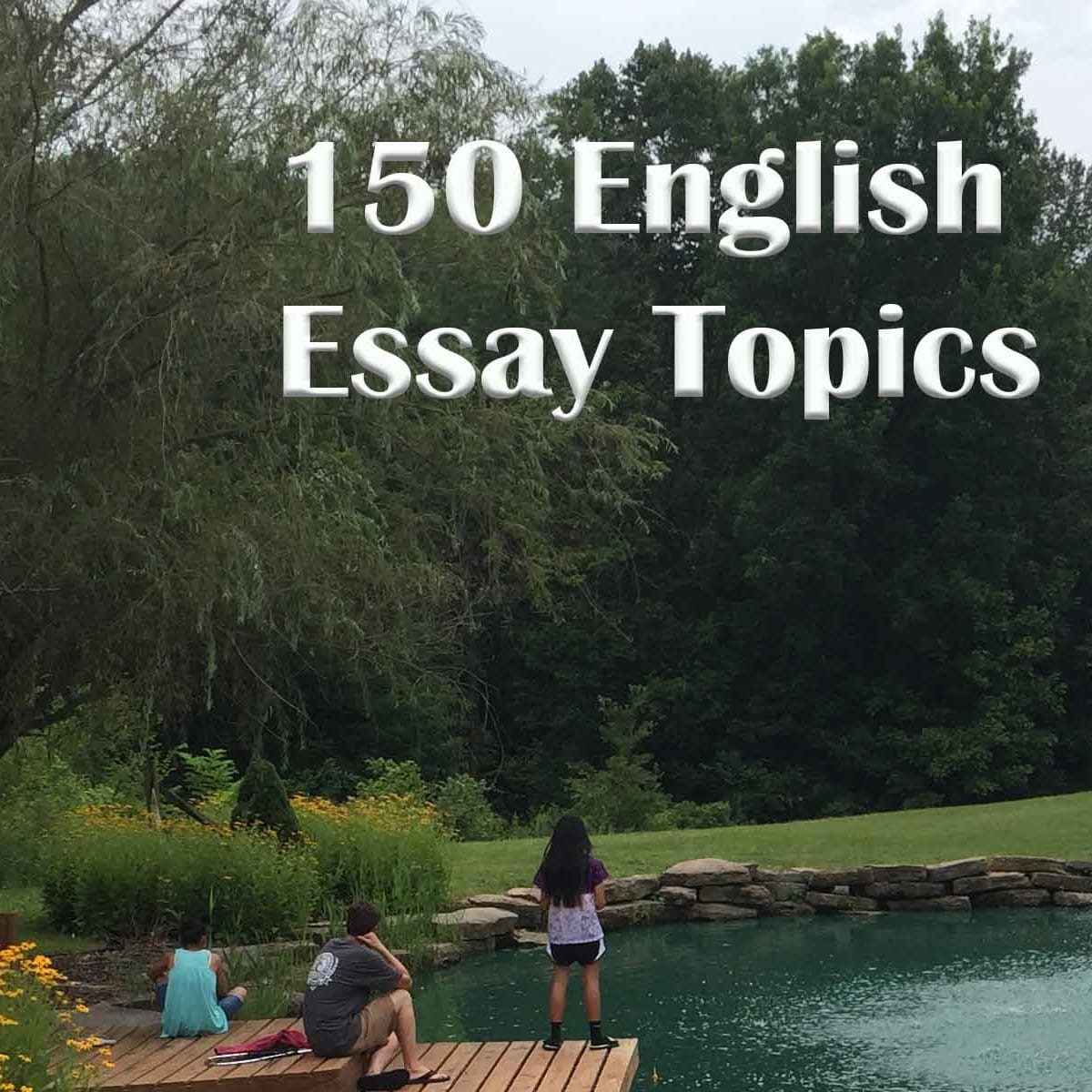 150 English Essay Topics Owlcation