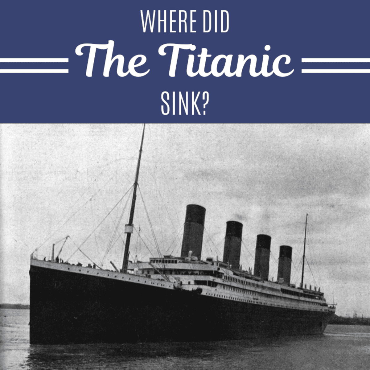 Where Did the Titanic Sink? - Owlcation