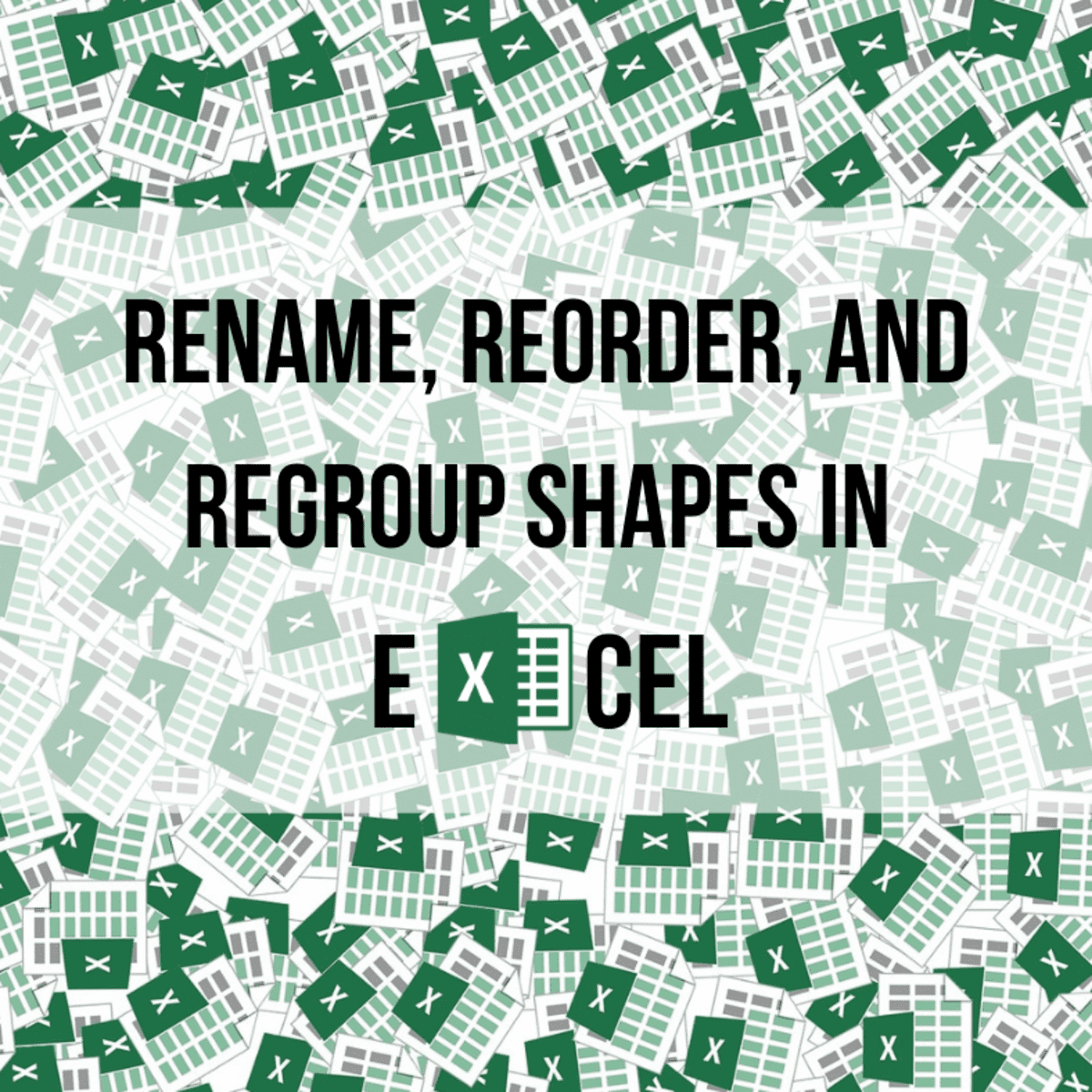 renaming reordering and grouping shapes in excel 2007 and 2010 turbofuture