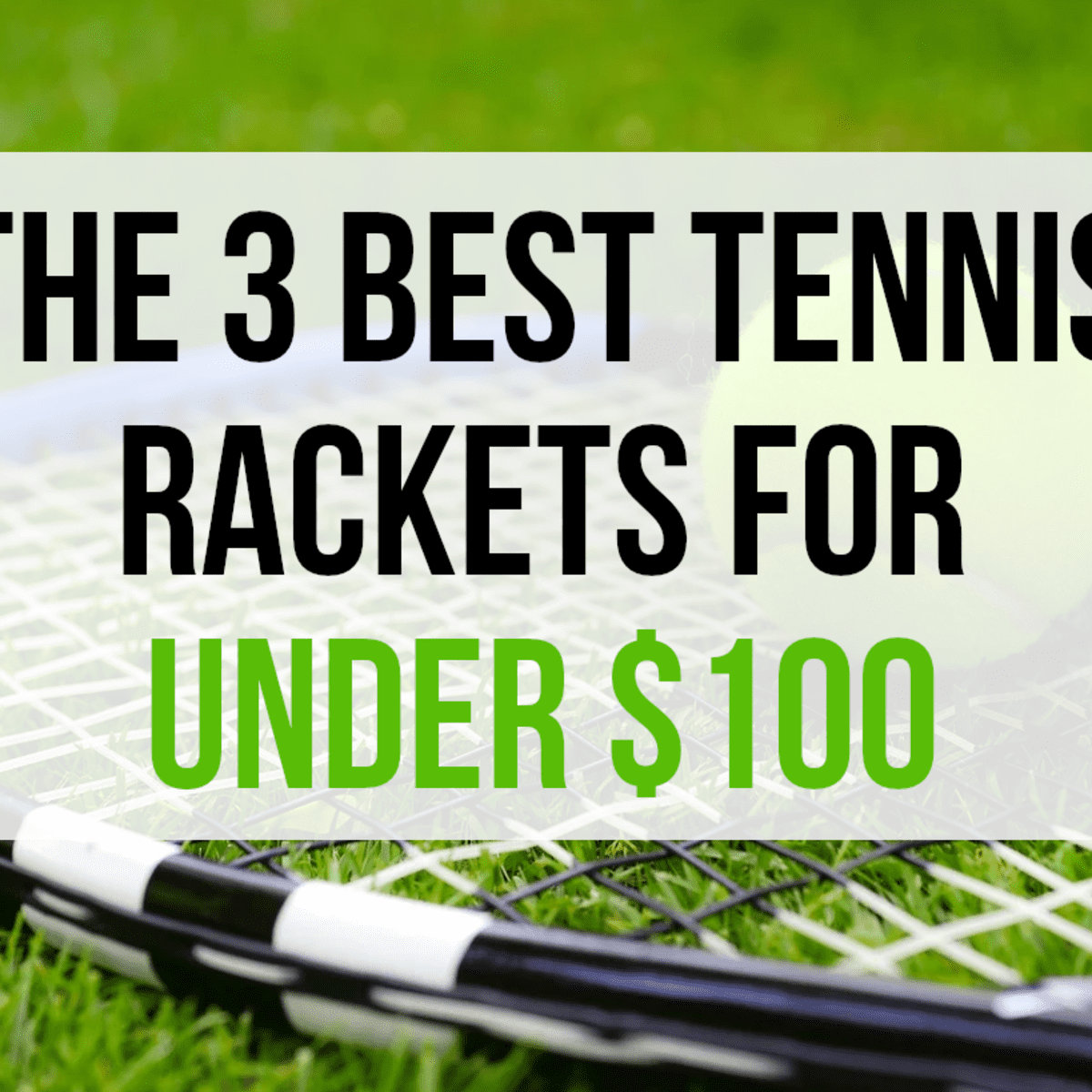 Arthur Triviaal bidden The 3 Best Tennis Rackets for Under $100 - HowTheyPlay