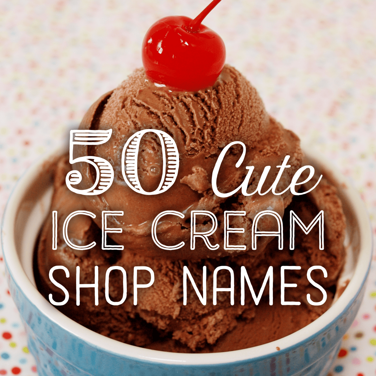 50 Cute Ice Cream Shop Names - ToughNickel