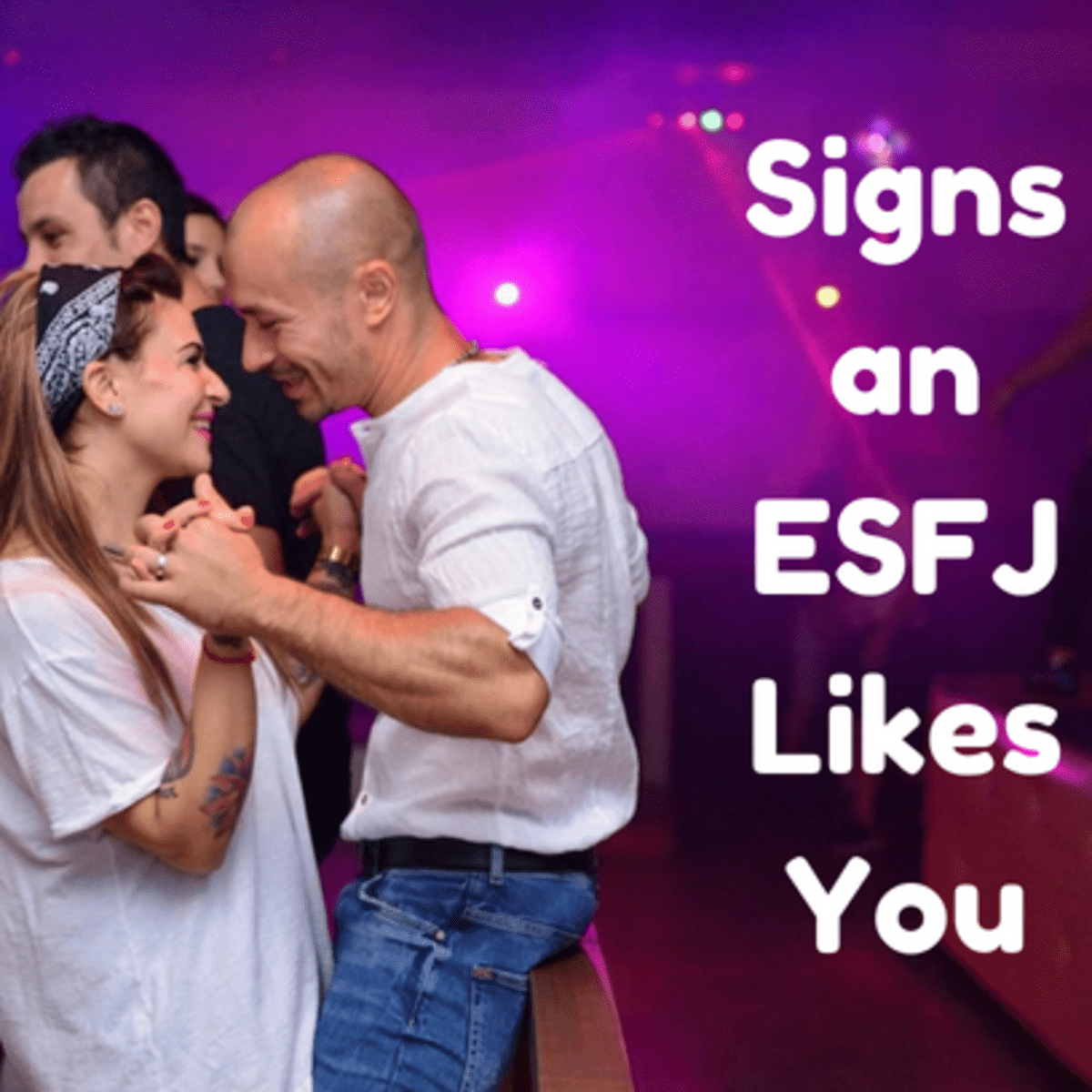 Signs An Esfj Personality Likes You Pairedlife