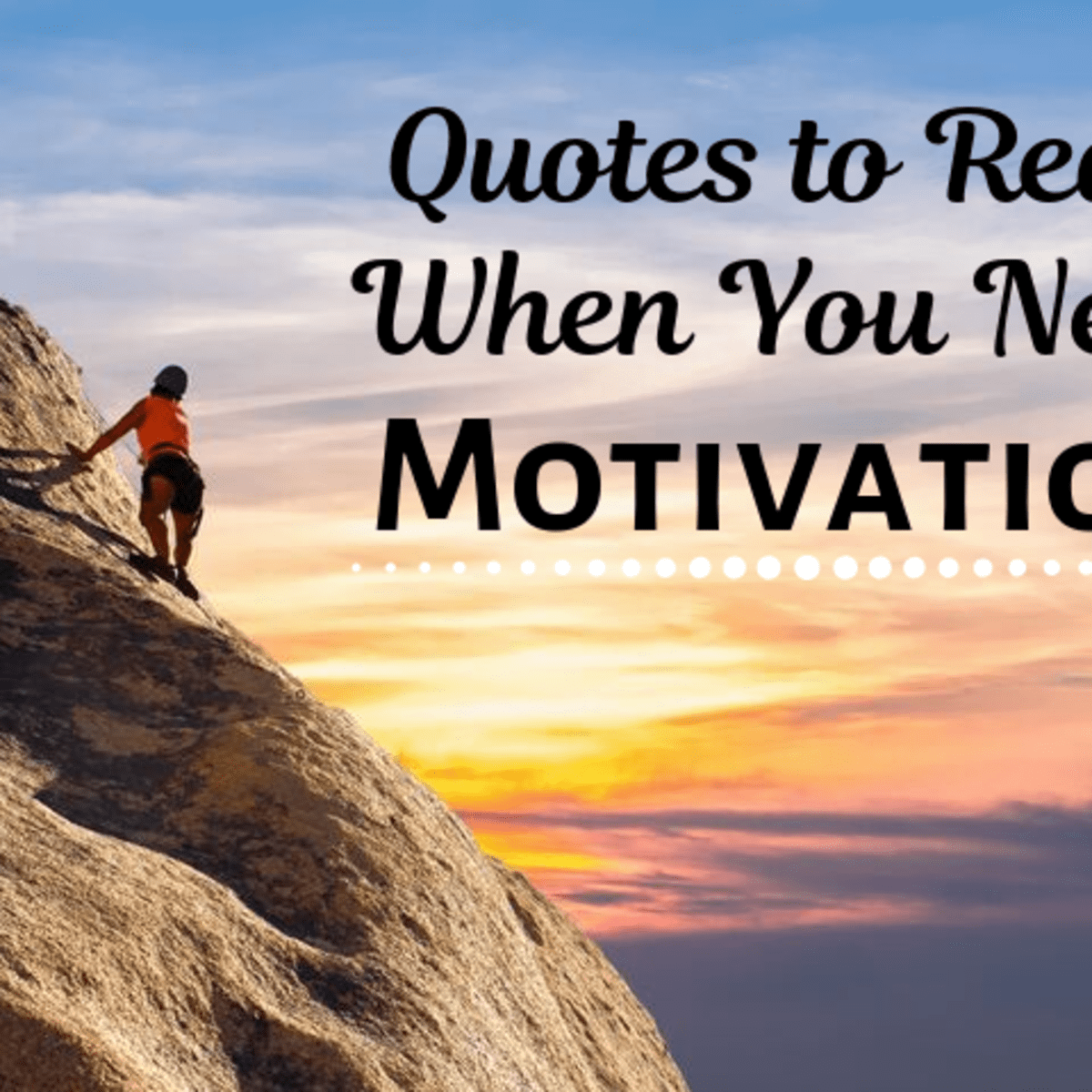 100+ Inspiring Quotes When You Need Some Life Motivation - Holidappy