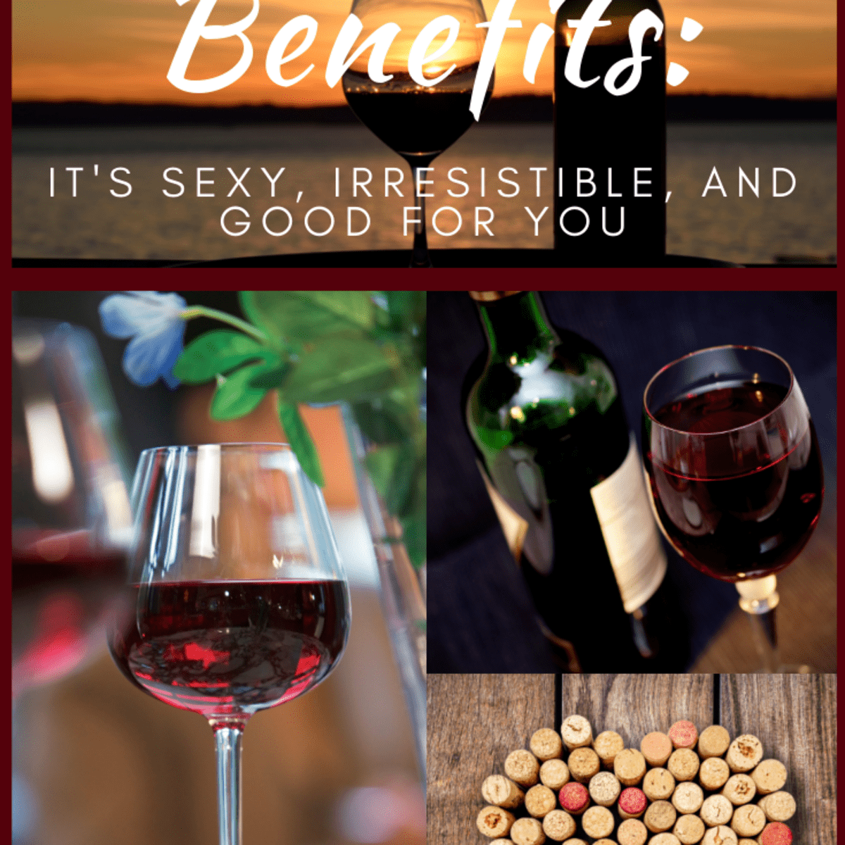 Red Wine Benefits Its Sexy, Irresistible, and Good for