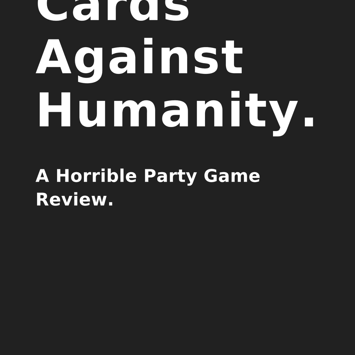 Cards Against Humanity A Game Without Decency Board Game Adults Party Against Humanity Bachelor 14 Wed 