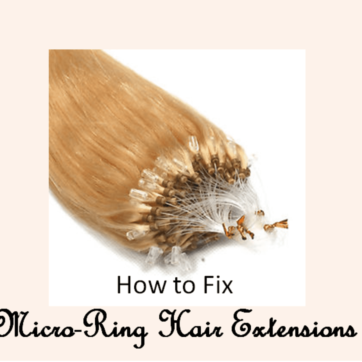 How to Fix Micro-Ring Hair Extensions: A Step-By-Step Guide - HubPages