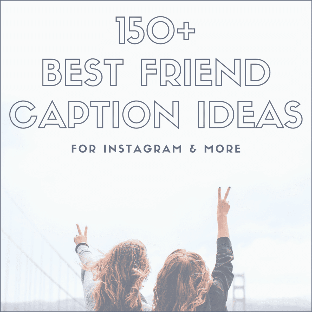 150 Best Friend Caption Ideas For Instagram Turbofuture