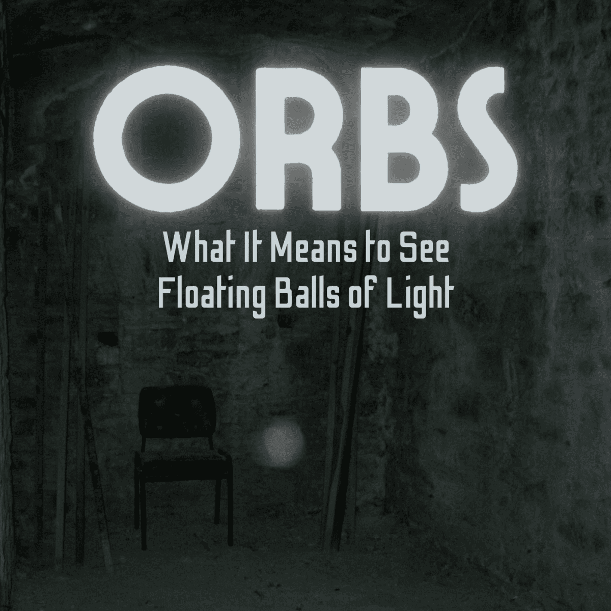 Seeing Orbs With the Naked Eye - Exemplore