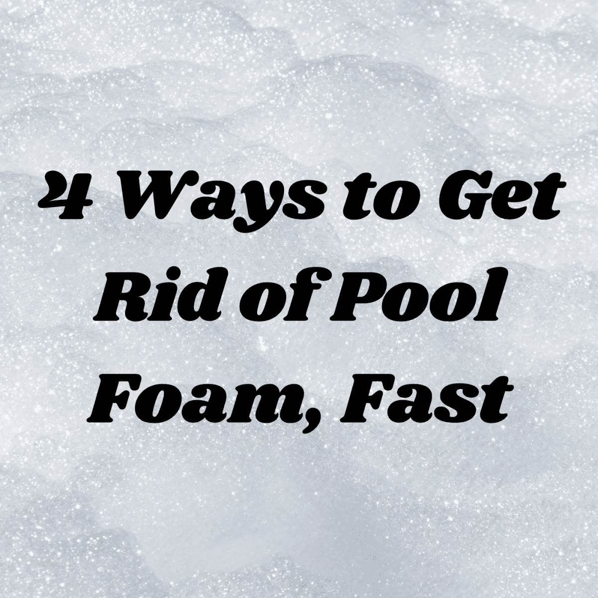 How To Get Rid Of Foam In A Swimming Pool Dengarden